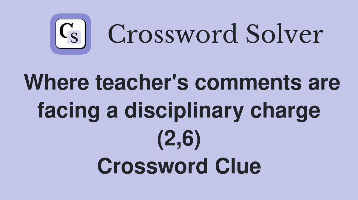 Where teacher's comments are facing a disciplinary charge (2,6